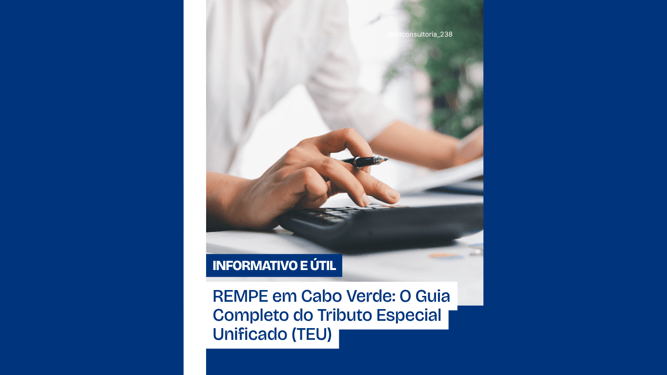 REMPE em Cabo Verde O Guia Completo do Tributo Especial Unificado (TEU) (1